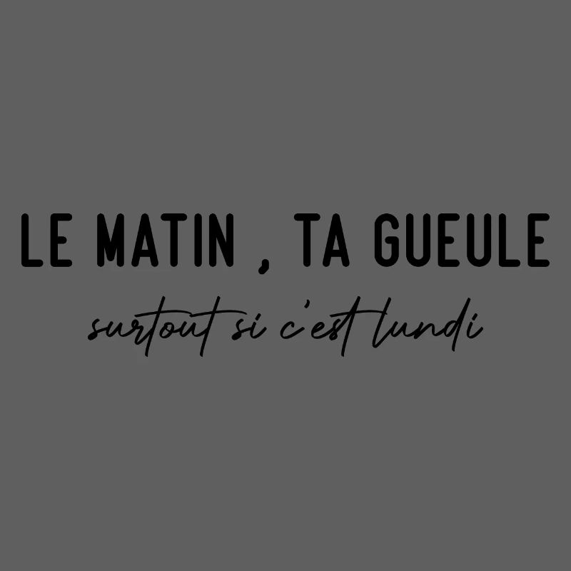 Le matin, ta gueule!