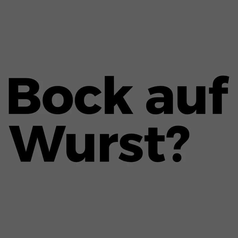 Bock auf Wurst