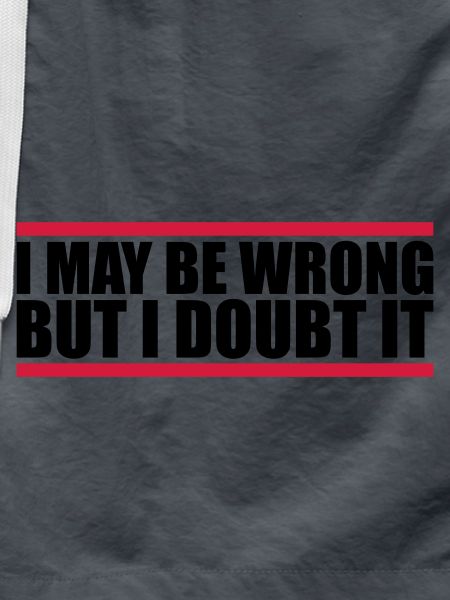 I may be wrong