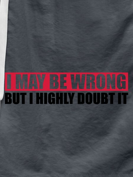 I may be wrong