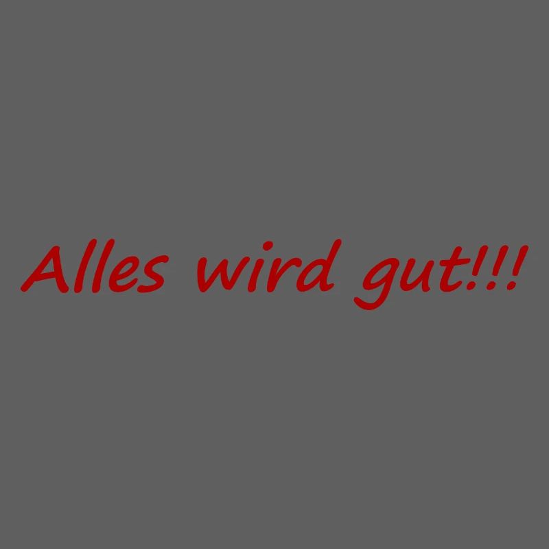 Alles wird gut,positiv,aufheiternd,gute laune,