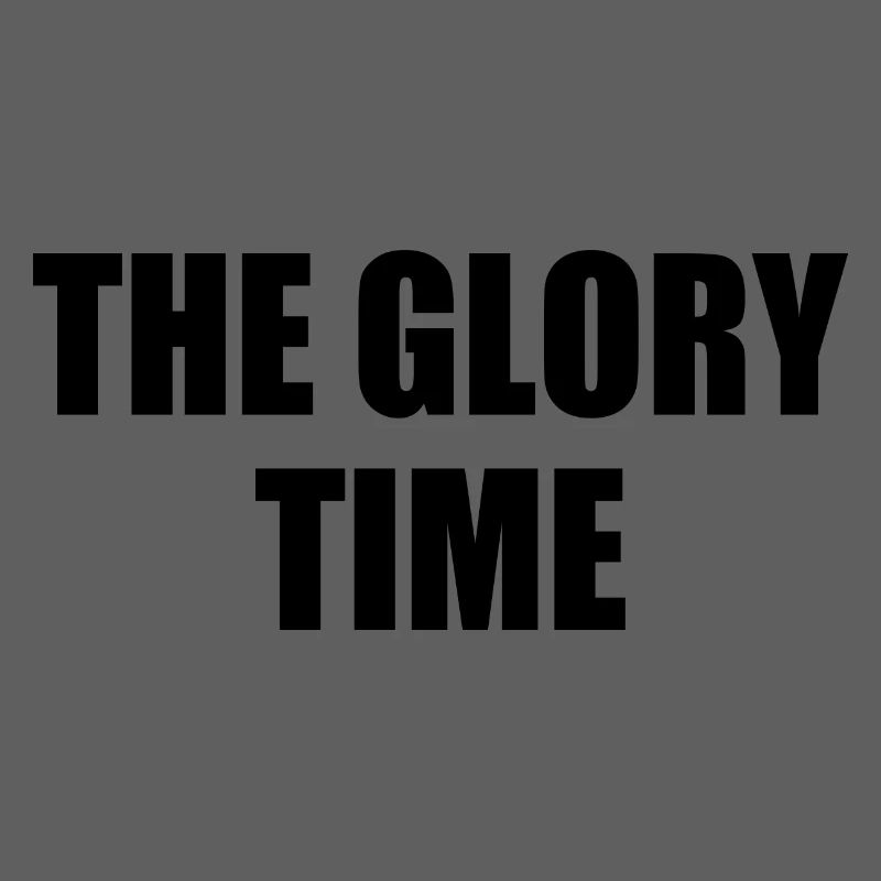 The glory time
