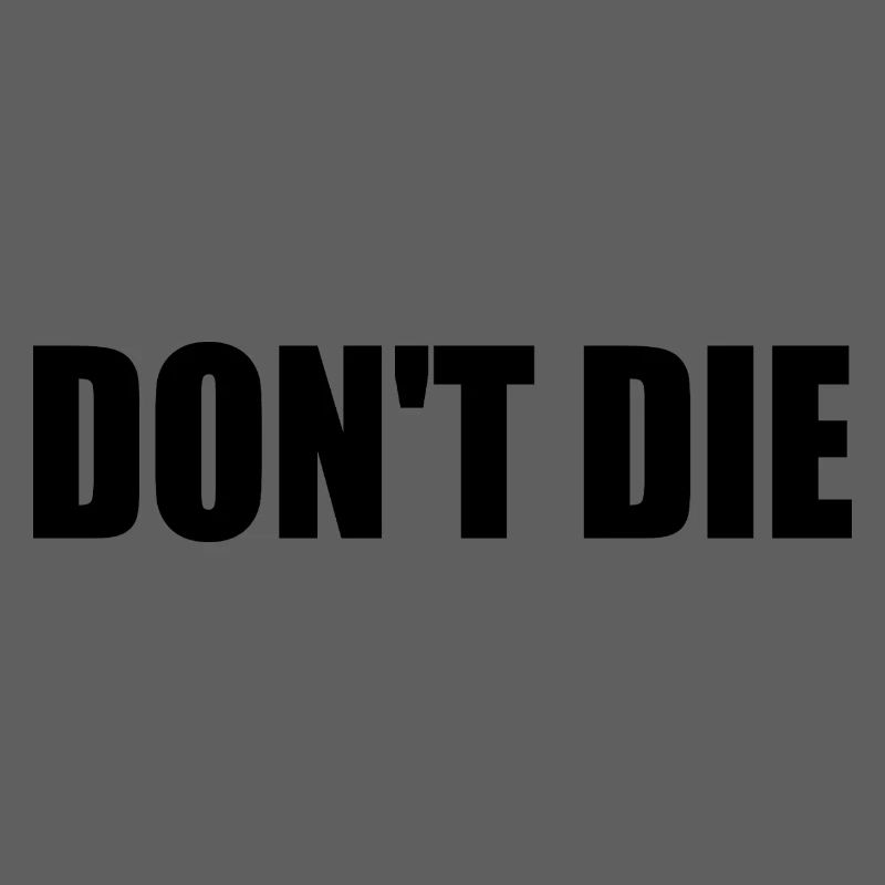 Don't die