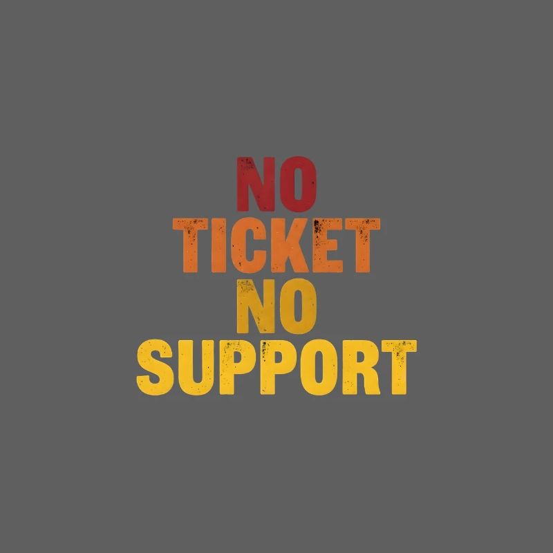 No ticket no support! EDV IT Informatiker Spruch
