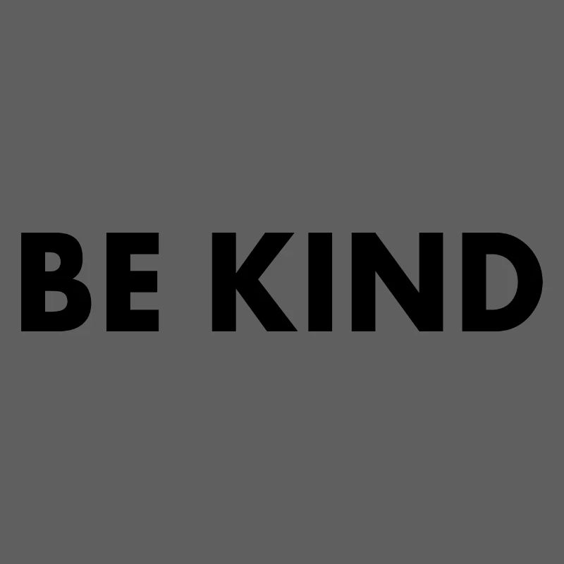 Be kind