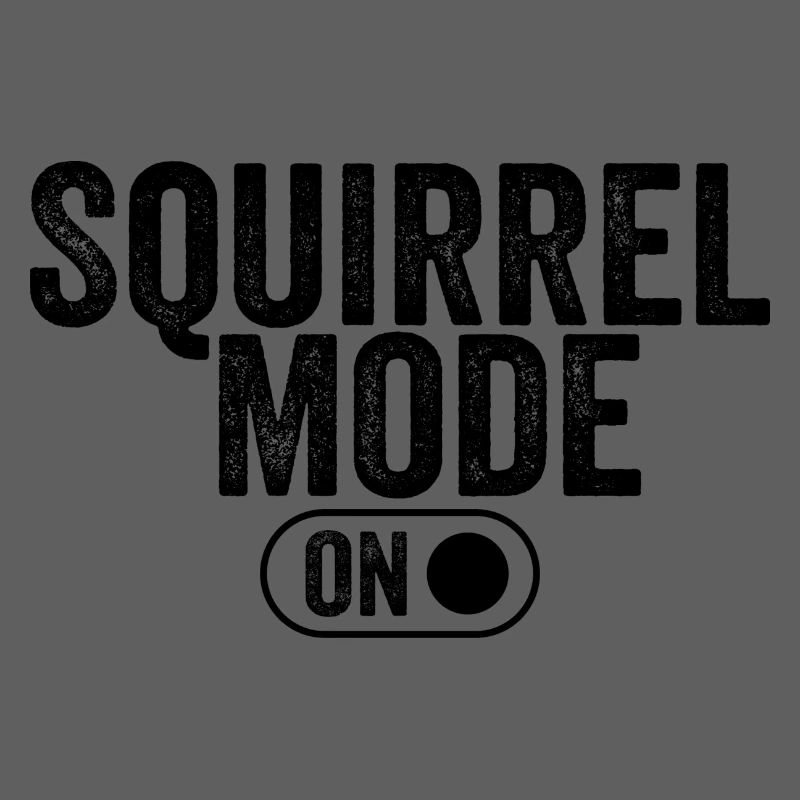 Squirrel mode on