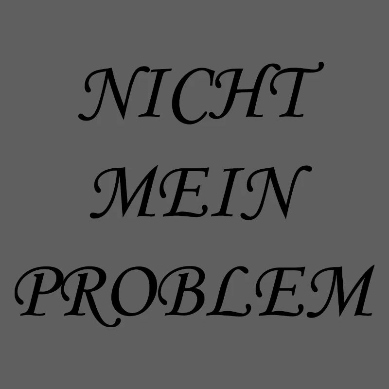 Nicht mein Problem