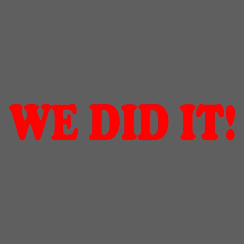 We did it