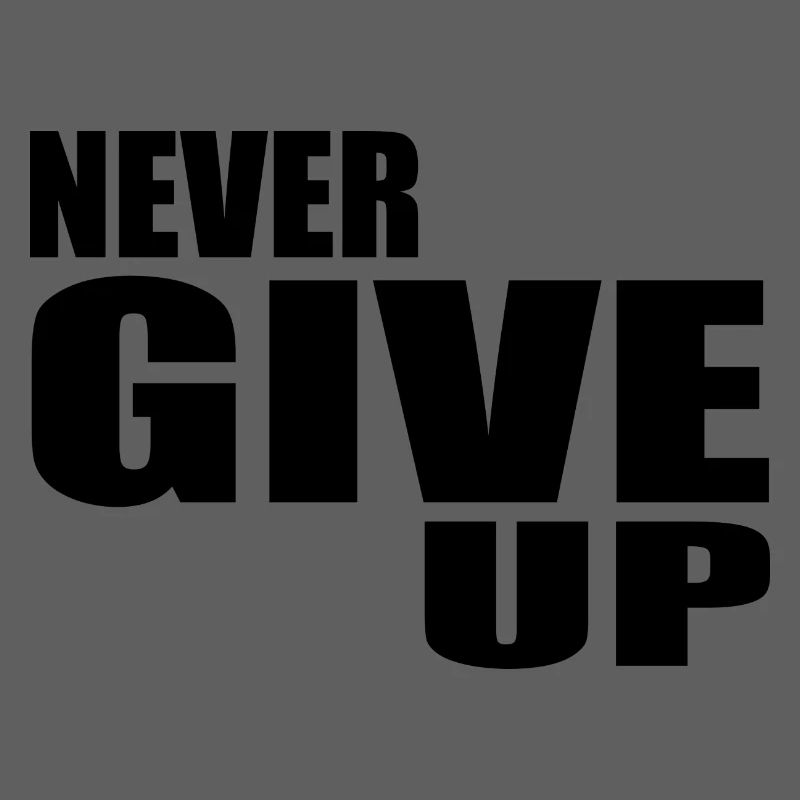 Never give up