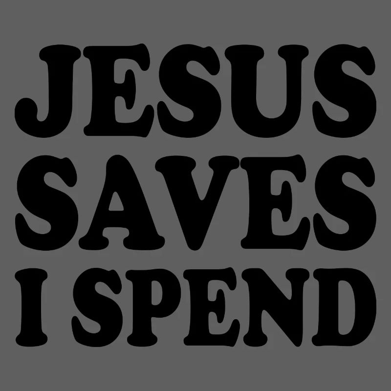 jesus saves i spend