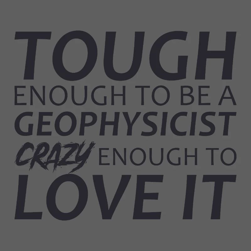Geophysicist Crazy Geophysics