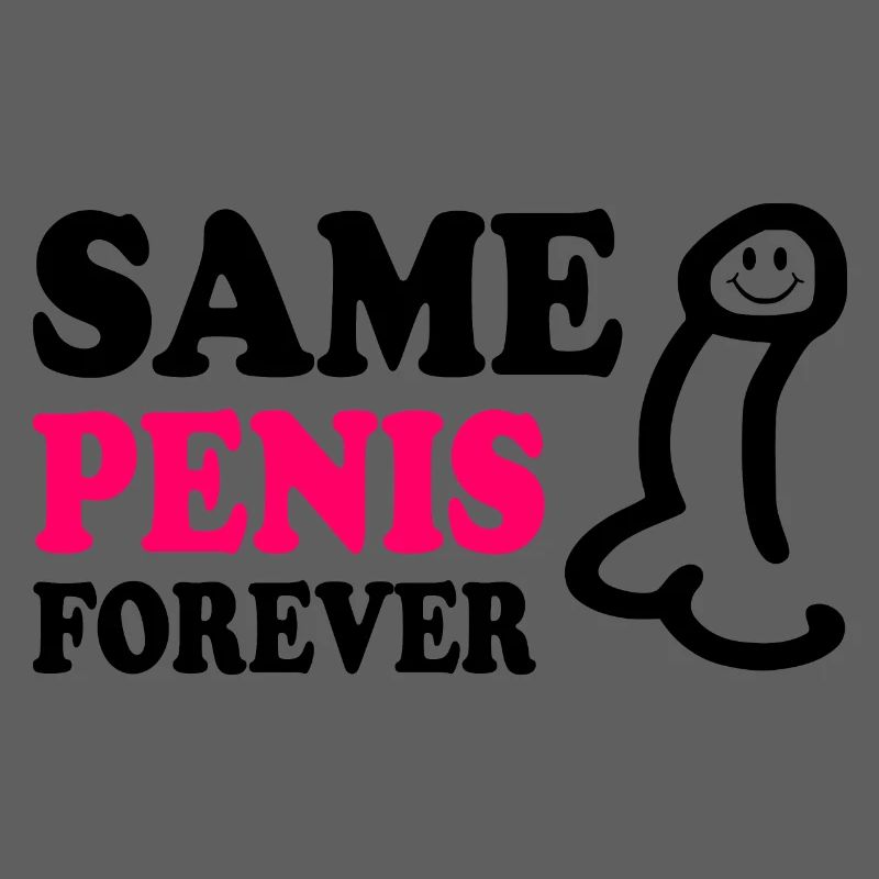 Same penis forever