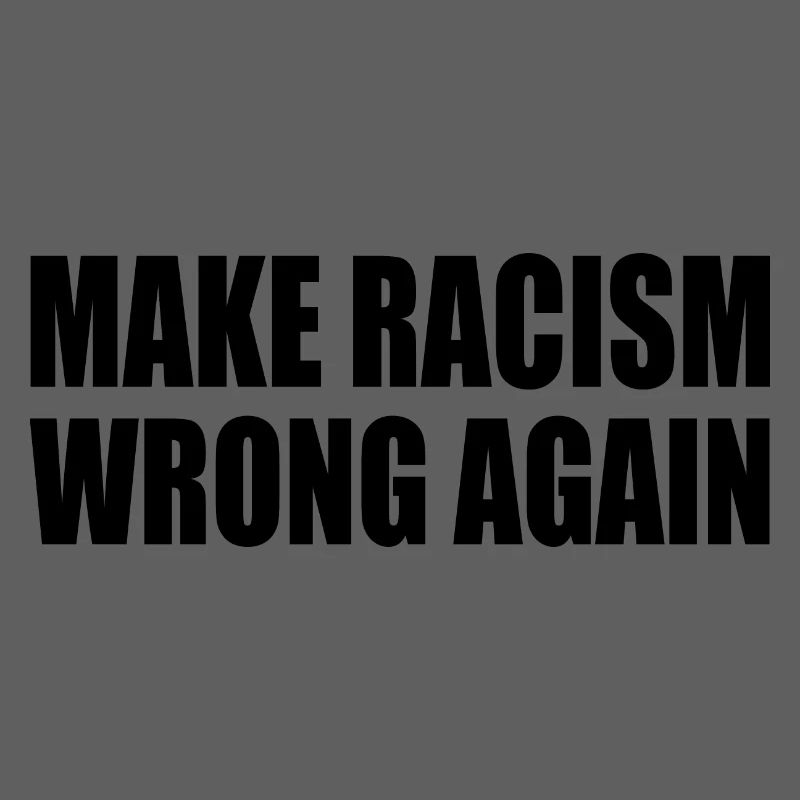 make racism wrong again