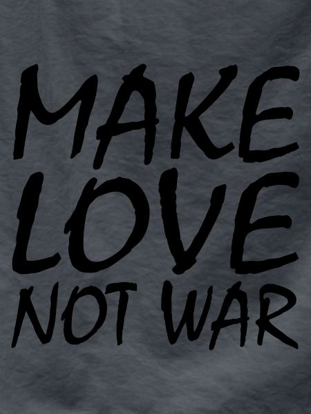 Make love not war