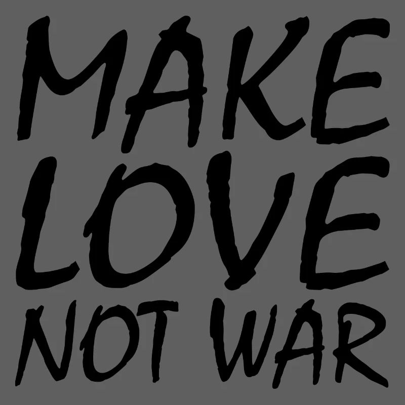 Make love not war