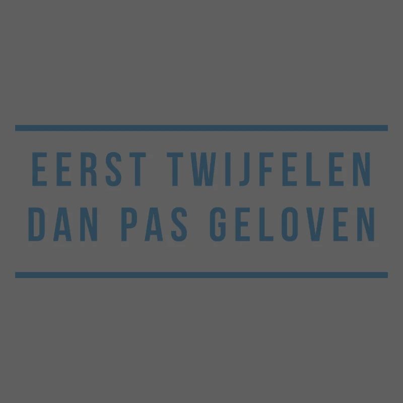 First doubt Then believe. Antwerp dialect