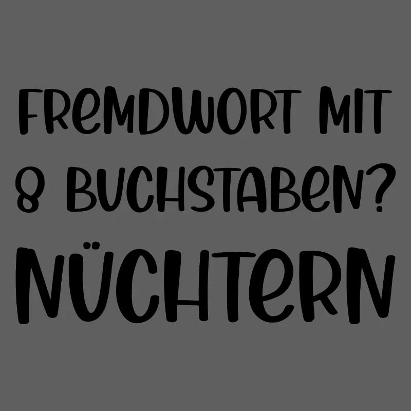 Fremdwort mit 8 Buchstaben? Nüchtern