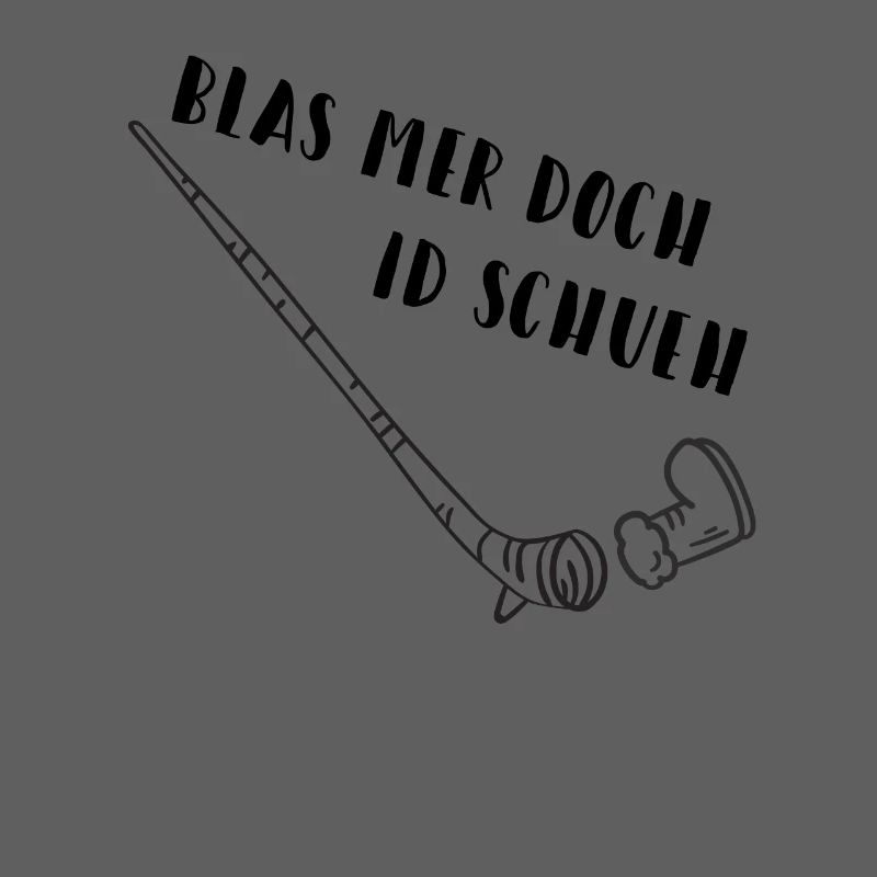 Blas mer doch id Schueh Schweizerdeutsch Spruch