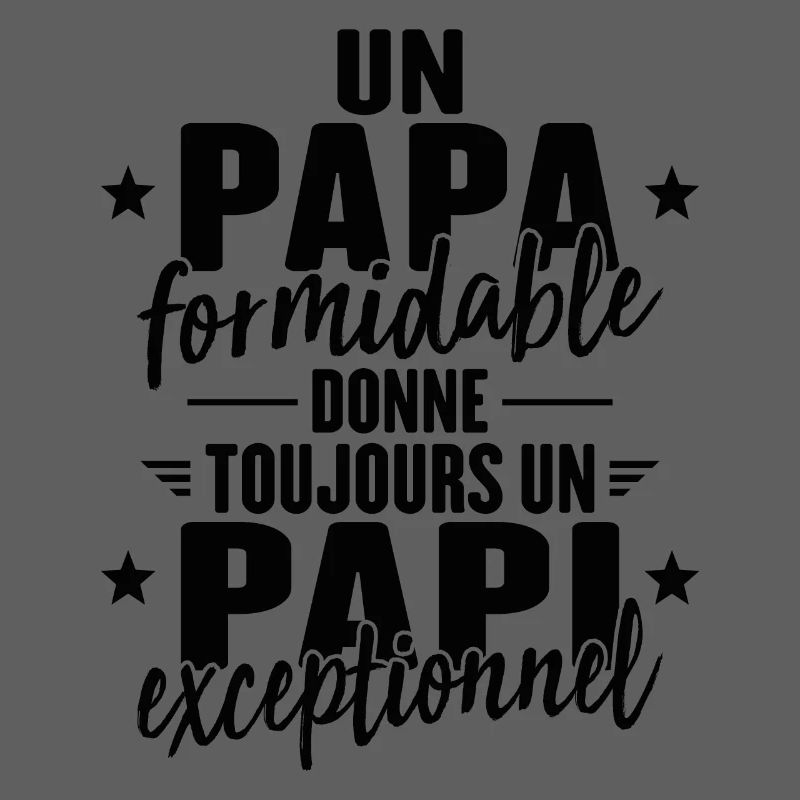 Papa Formidable Donne Un Papi Exceptionnel