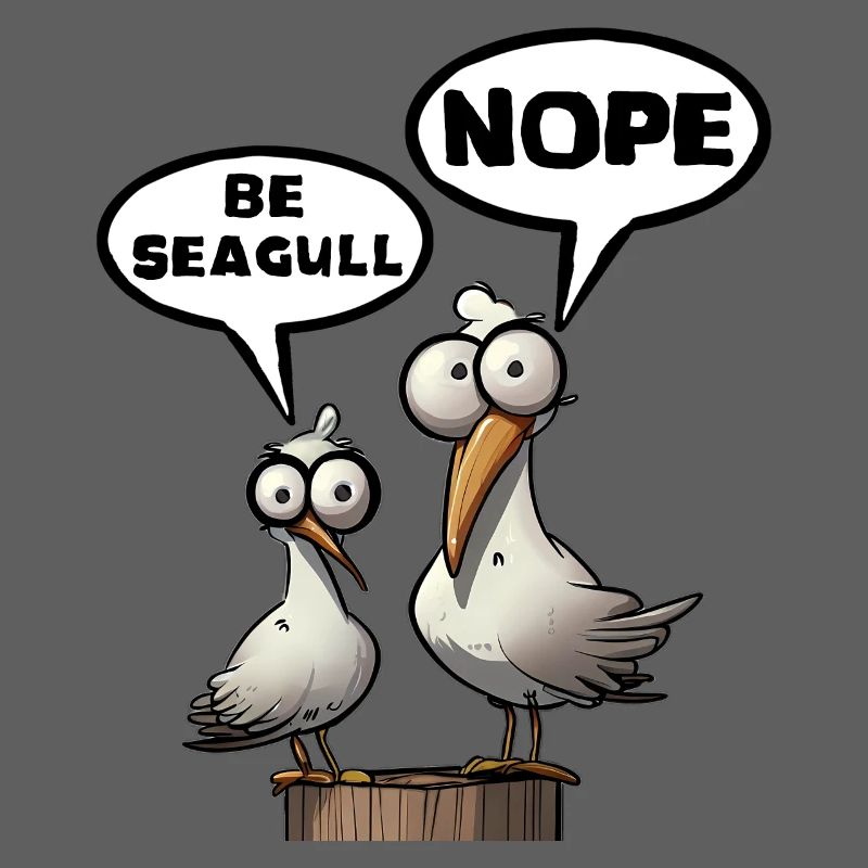 Sei Möwe Scheiss drauf Spruch Be Seagull Nope