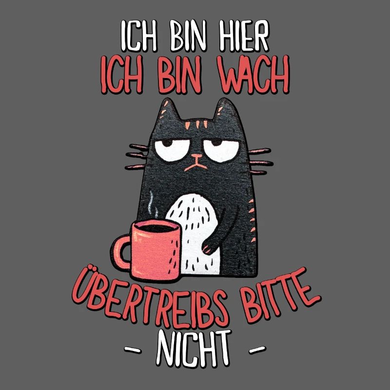 Morgenmuffel Katze Spruch – Ich bin wach!
