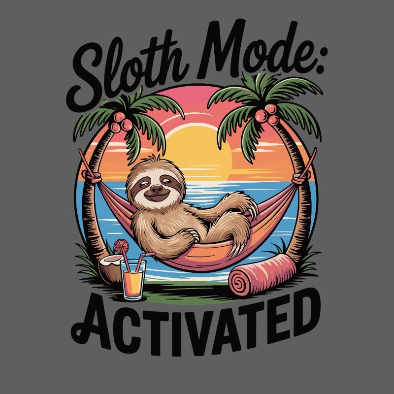 Sloth Mode Activated – Funny Sloth Chill