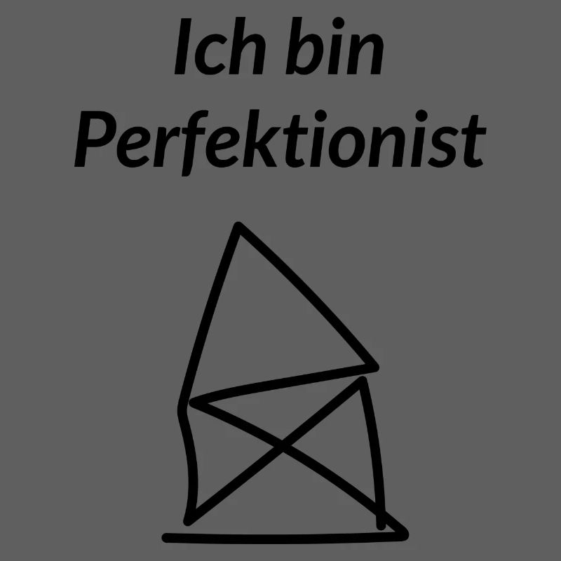Ich bin Perfektionist