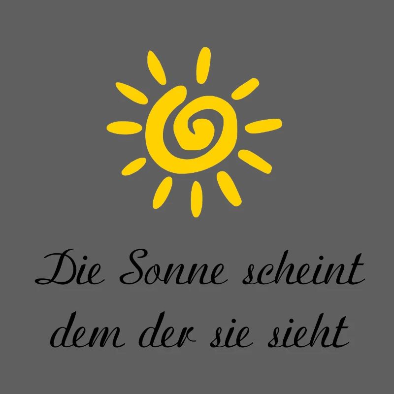 die sonne scheint dem der sie sieht Spruch