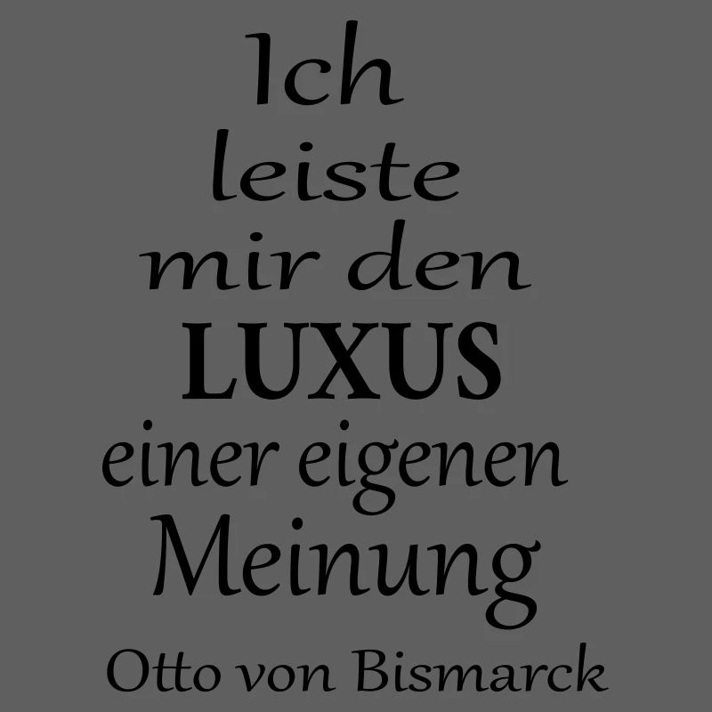 Ich leiste mir den Luxus einer eigenen Meinung