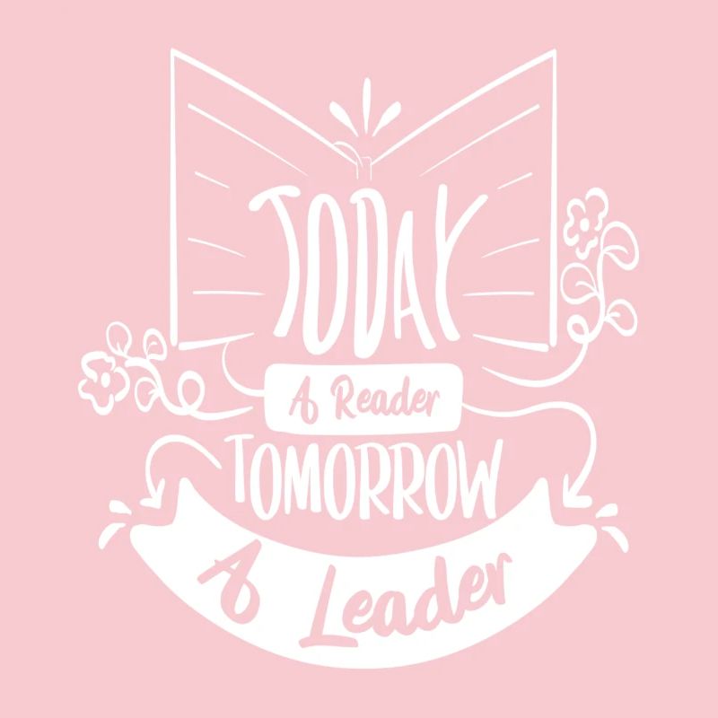 Today a reader, tomorrow a leader