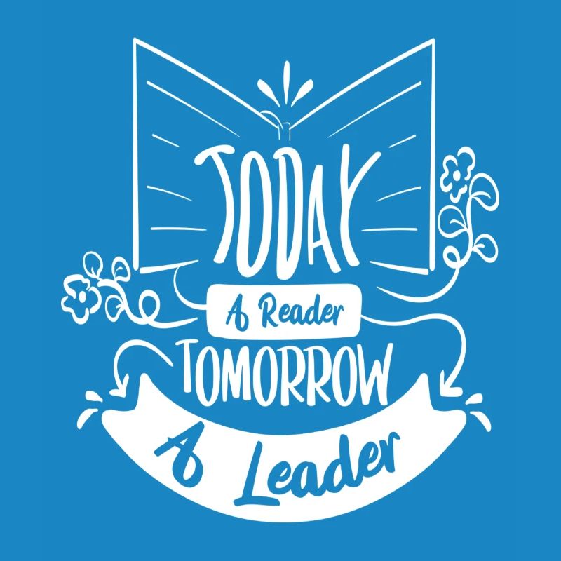 Today a reader, tomorrow a leader