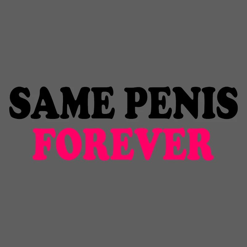 Same penis forever
