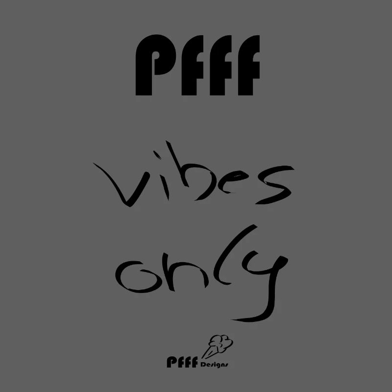 vibes only