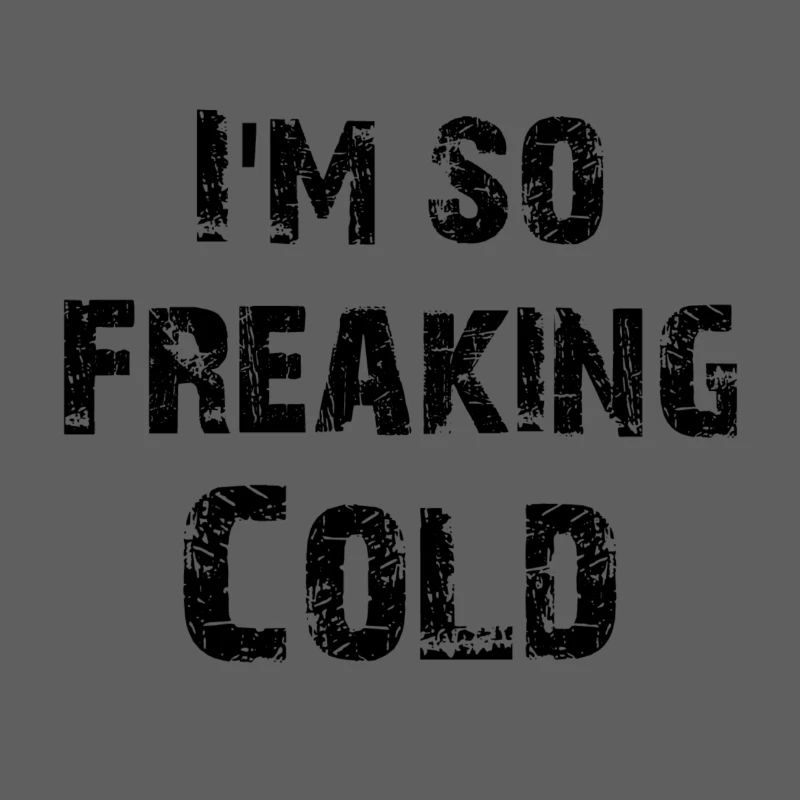 I'm so freaking cold