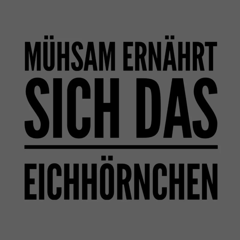 mühsam ernährt sich das Eichhörnchen