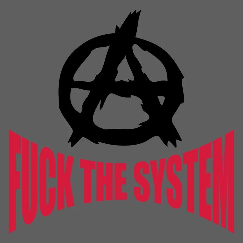 Fuck the system anarchy