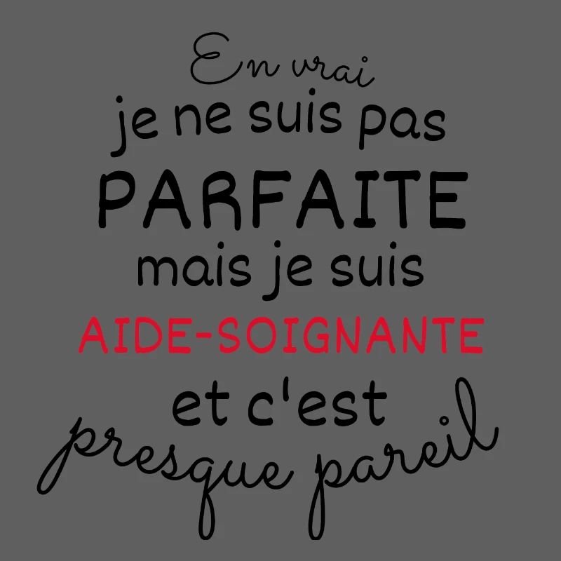 Pas Parfaite Mais Aide Soignante