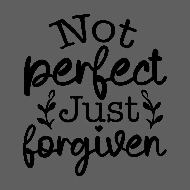 Not perfect, forgiven