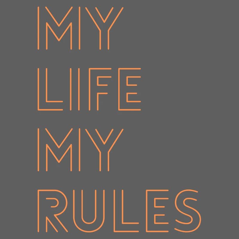 MY LIFE MY RULES, clear statement, deep message