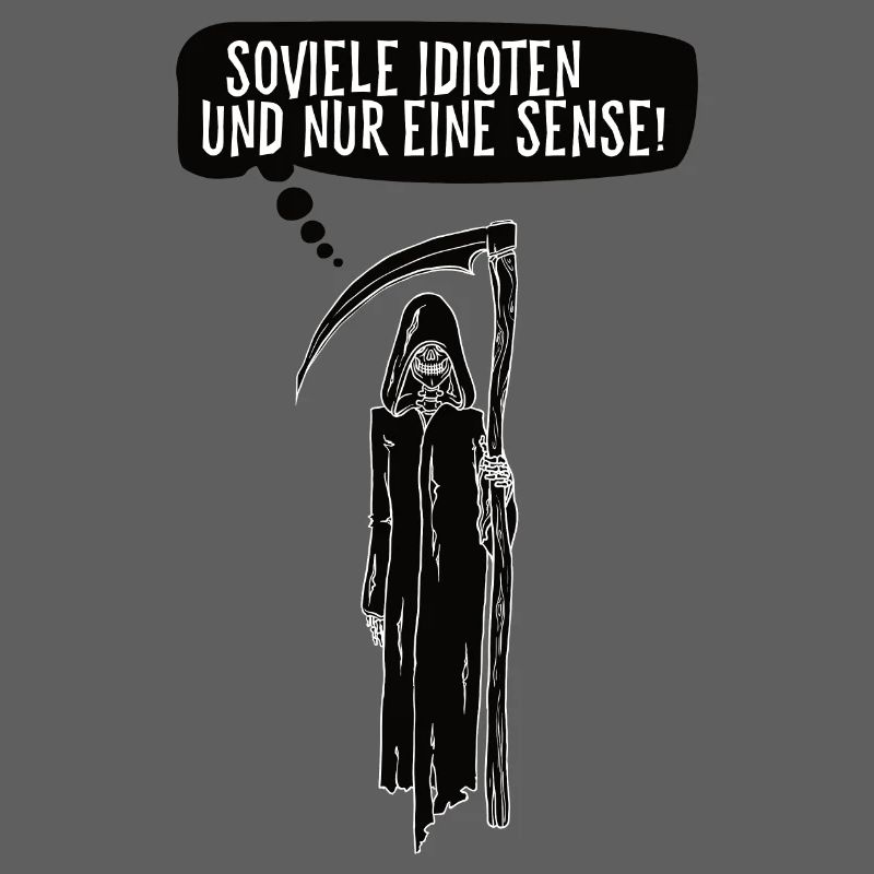 Soviele Idioten und nur eine Sense Sensenmann