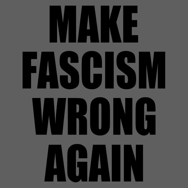 make fascism wrong again