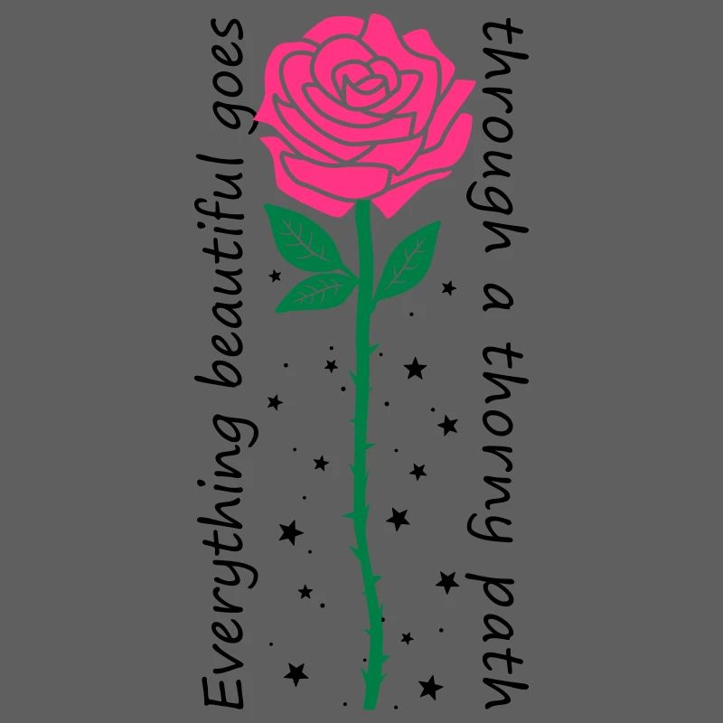 Everything beautiful goes through a thorny path