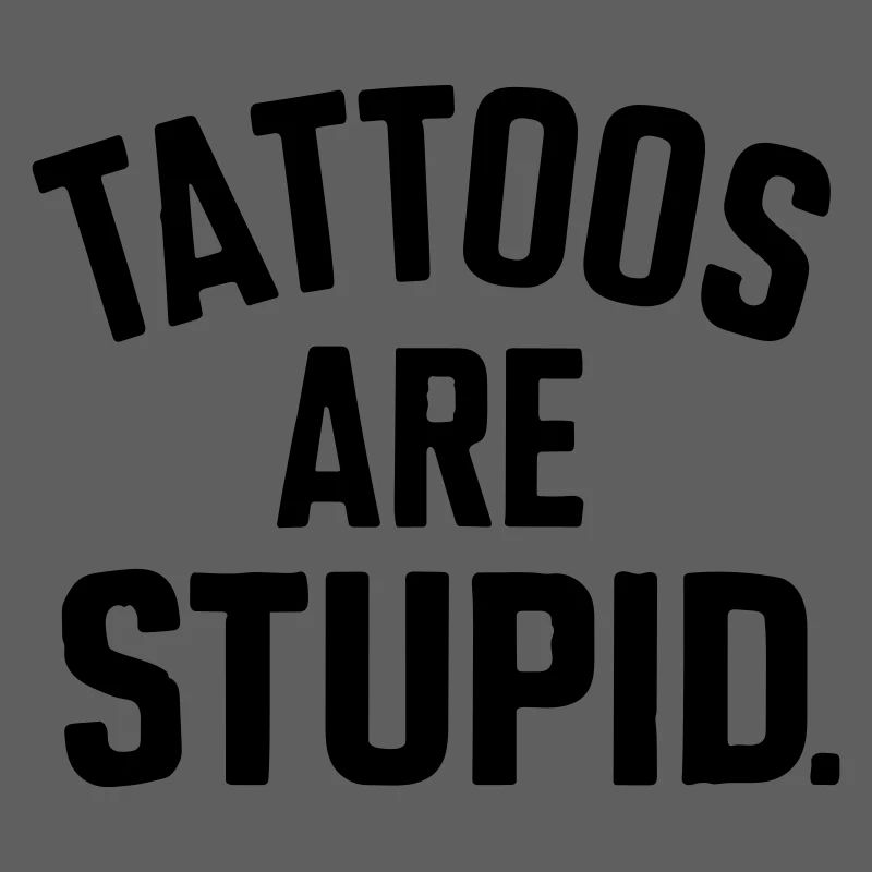 Tattoos sind dumm