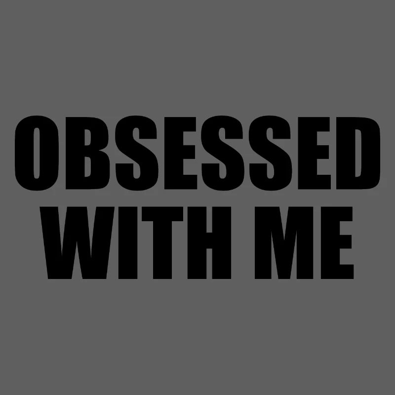 obsessed with me