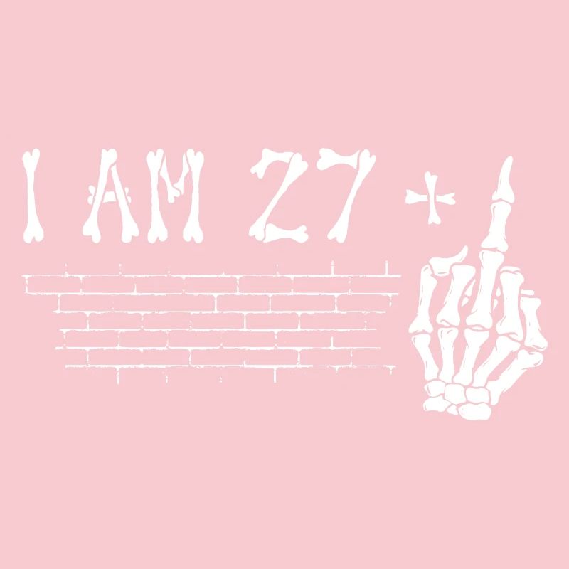 Ich bin 27 plus Mittelfinger - 28. Geburtstag