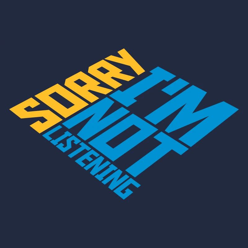 désolé de ne pas écouter