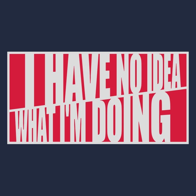 I Have No Idea