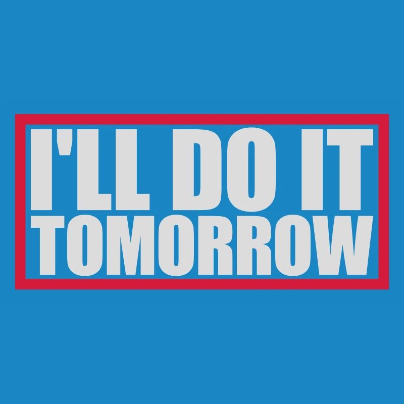 Citation de Do It Tomorrow