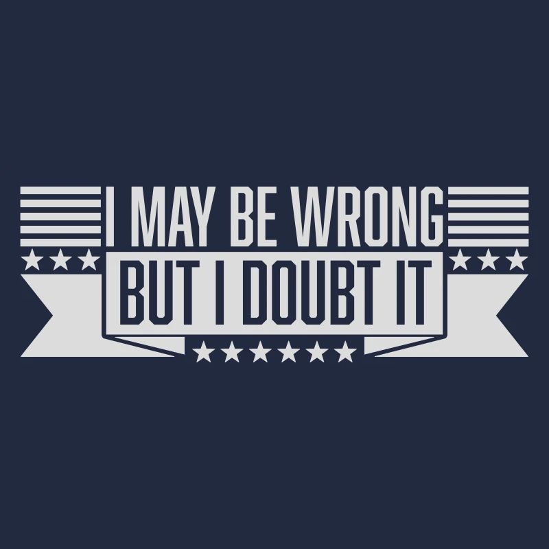 I may be wrong