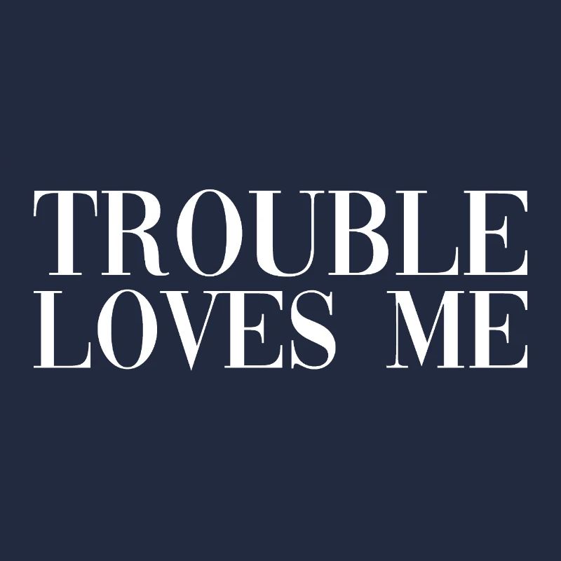 Trouble Loves Me